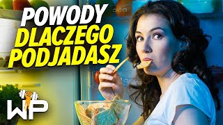 Powody dlaczego podjadasz