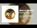 seals u0026 crofts summer breeze official audio