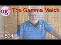 The Gamma Match (#534)