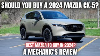 Should You Buy a 2024 Mazda CX-5? Thorough Review By A Mechanic