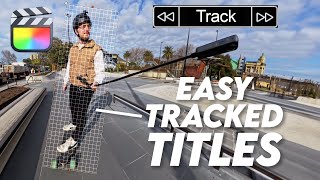 How To Create Amazing Motion Tracked Titles in Final Cut Pro
