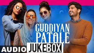 Guddiyan Patole (Audio Jukebox) | Gurnam Bhullar | Sonam Bajwa | Guddiyan Patole | New Songs 2019