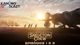 KaminoKast: Skeleton Crew Episódios 1 e 2