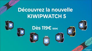 Découvrez la KiwipWatch 5, la nouvelle montre connectée des enfants !