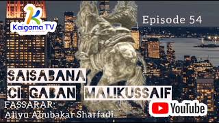 SAISABANA (Ci gaban MALIKUSSAIFI) Episode 54' 2022; #hausanovel