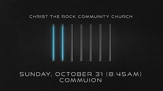 CTR LIVE | Sunday, October 31 Service | COMMUNION