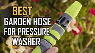 Best Garden Hoses for Pressure Washers  [Top 5 Review 2022] - Lightweight, Drinking Water Safe Hose