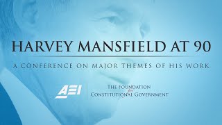 Harvey Mansfield at 90: A Conference on Major Themes of His Work | EVENT HIGHLIGHTS