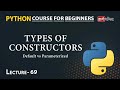 Types of Constructors in Python | Lecture 69 | Python for Beginners
