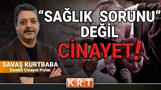 YENİDOĞAN ÇETESİ DAVASINDA 'FETHİ KABİR' YAPILMALI | EMEKLİ CİNAYET POLİSİ SAVAŞ KURTBABA ANLATIYOR!