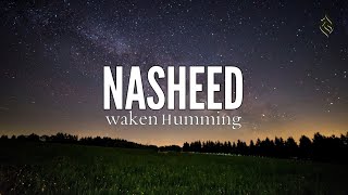 Waken Humming - Emotional Background Nasheed