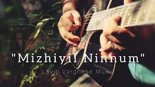 Mizhiyil Ninnum || Guitar Cover || Lavin Varghese Music