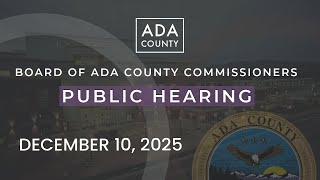 Board of Ada County Commissioners – Public Hearing – December 10, 2025