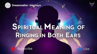 Spiritual Meaning of Ringing in Both Ears | Divine Downloads, Energy Shifts & Spirit Communication