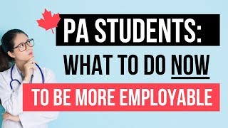 What PA students can do NOW to be more employable