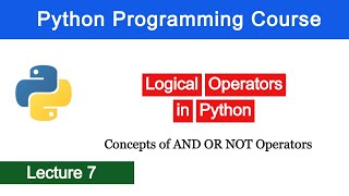 Logical-Operators in Python | Difference between- AND OR NOT -Python Programming Course - Lecture 7