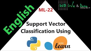 Support Vector Classification using Python-sklearn || English|| ML-22 || Explained || We & Data