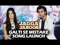 Galti Se Mistake Song Launch | Jagga Jasoos | Full HD Video | Ranbir Kapoor, Katrina Kaif