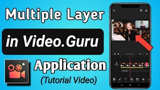 How to Add Multiple Layer Video in Video Maker for Youtube - VideoGuru App