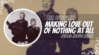 AIR SUPPLY - MAKING LOVE OF OUT NOTHING AT ALL REMIX #airsupply #jedagjedug