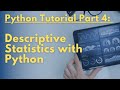 Python Tutorial Part 4 - Descriptive Statistics with Python