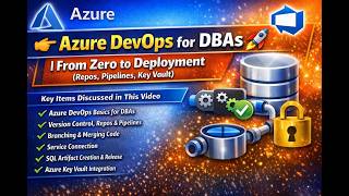 👉 Azure DevOps for DBAs 🚀 | From Zero to Deployment (Repos, Pipelines, Key Vault)