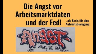 Die Angst vor Arbeitsmarktdaten und der Fed! Marktgeflüster