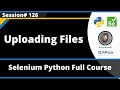 Uploading Files in Selenium Python (Session 126)