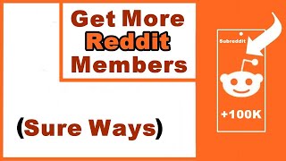 How to Get More Members on Reddit Subreddit or Community—5 Sure Ways (UPDATED)