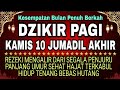 Dzikir Pagi Pembuka Rezeki Hari Kamis | Doa Pembuka Rezeki Dari Segala Penjuru, Doa Pelunas Hutang