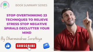 Summary-Stop Overthinking 23 Techniques to Relieve Stress Stop Negative Spirals Declutter Your Mind