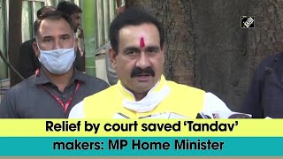 Relief by court saved ‘Tandav’ makers: MP Home Minister