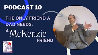 McKenzie FRIEND or FOE? Family Law explained