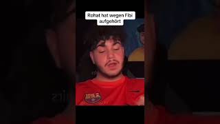 Rohat hat wegen Fibii aufgehört