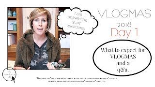 VLOGMAS Day 1 - What to expect for VLogmas and a Q\u0026A | My Intentional Life