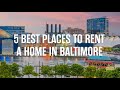 5 Best Places to Rent a Home in Baltimore