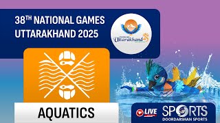 LIVE - Aquatics - 38th National Games 2025 Uttarakhand