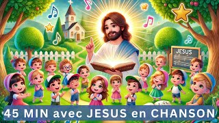 Grandir avec Jésus - 45 Minutes de Chansons Chrétiennes