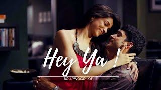 Hey Ya | Lofi mix | Bollywood lofi