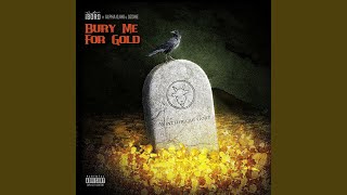 Bury Me For Gold (feat. Alpha Ojini \u0026 Ozone)