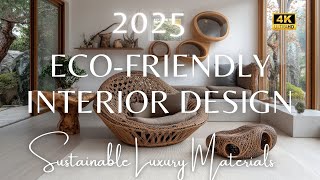 Sustainable Luxury Materials: Eco-Friendly Interior Design Ideas for Modern Home Decor Trends 2025