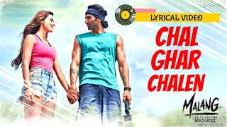Chal Ghar Chalen Lyrics Full Video Song Malang, Arijit Singh, DishaPatani Chal Ghar Chalen AdityaRoy