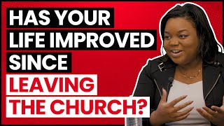 Has Your Life Improved Since Leaving the Church? | Why I Don't Go (Episode 2) #WIDG