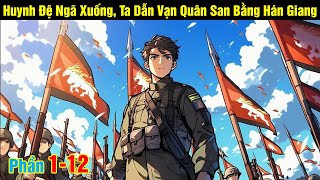 [Phần 1-12] Huynh Đệ Ngã Xuống, Ta Dẫn Vạn Quân San Bằng Hán Giang