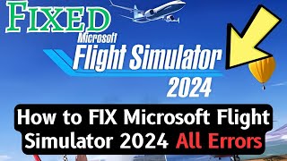 How To Fix Microsoft Flight Simulator 2024 All Errors Mr Learning Way How To Fix Microsoft Flight Simulator 2024 All Errors Mr Learning Way