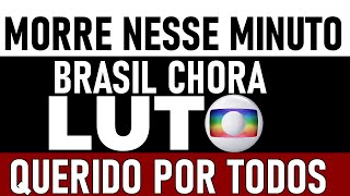 PAÍS EM LUTO MORREU HÁ POUCOS MINUTOS QUERIDO NOME QUE FEZ BRILHANTES TRABALHOS NO BRASIL.