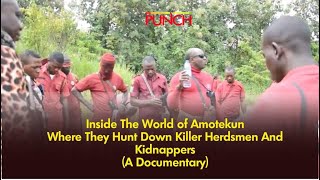 Inside The World of Amotekun Where They Hunt Down Killer Herdsmen And Kidnappers | Punch