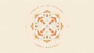 Indra Mantras - Domar la luz: Asatoma (Audio Oficial)