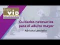 CUIDADOS NECESARIOS PARA EL ADULTO MAYOR | Somos VID