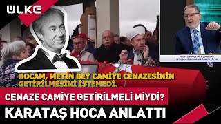 Metin Uca'nın Cenazesinde Yaşananların Hükmü Nedir? Prof. Dr. Mustafa Karataş Noktayı Koydu
